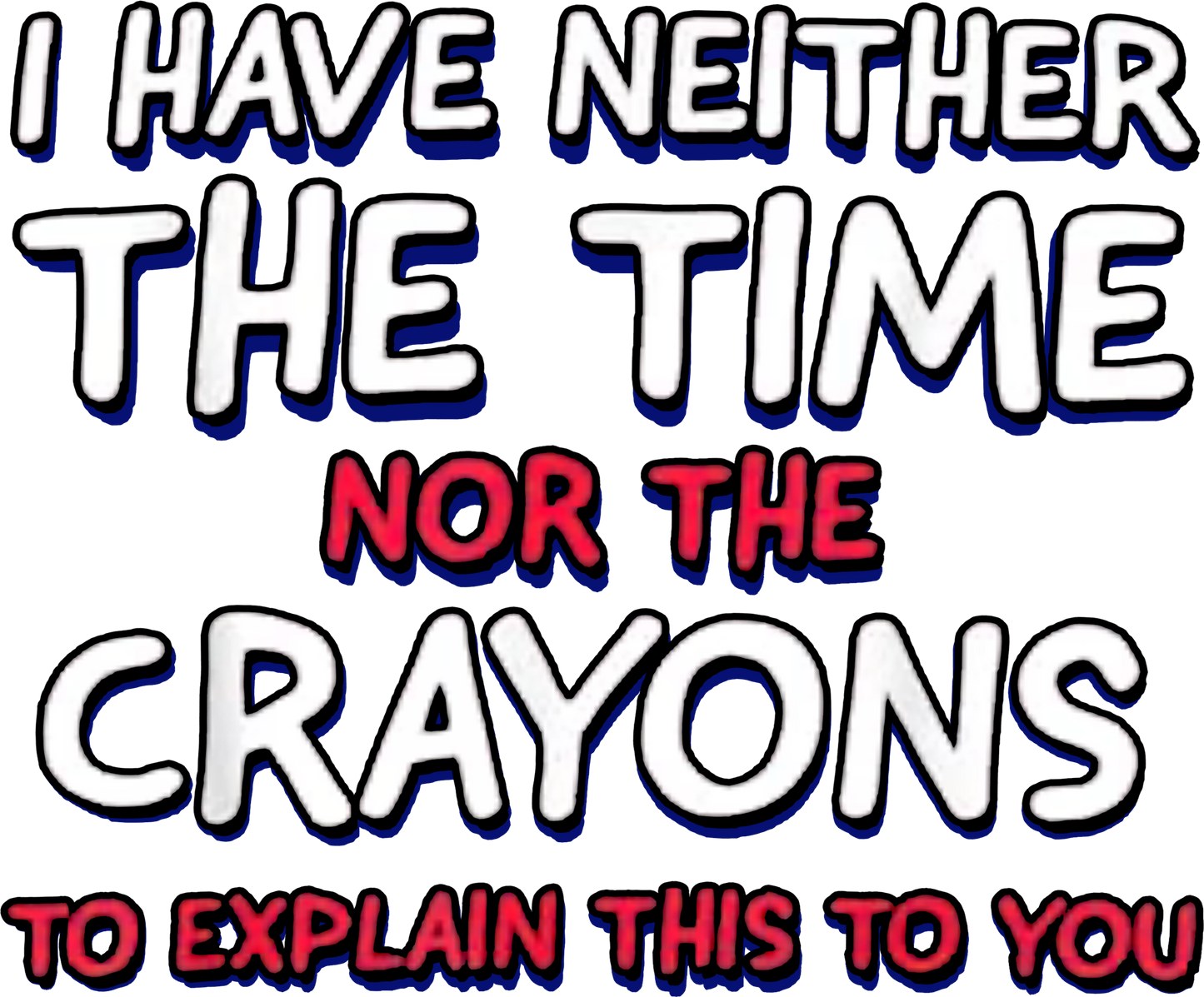 Time Nor Crayons