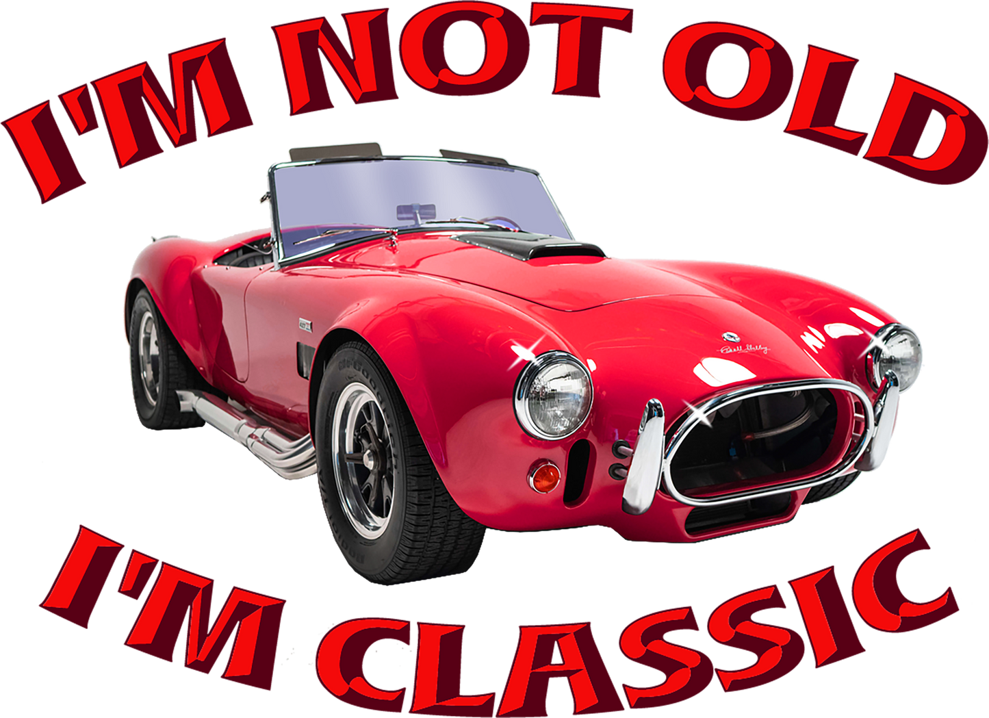 I'm Not Old I'm Classic