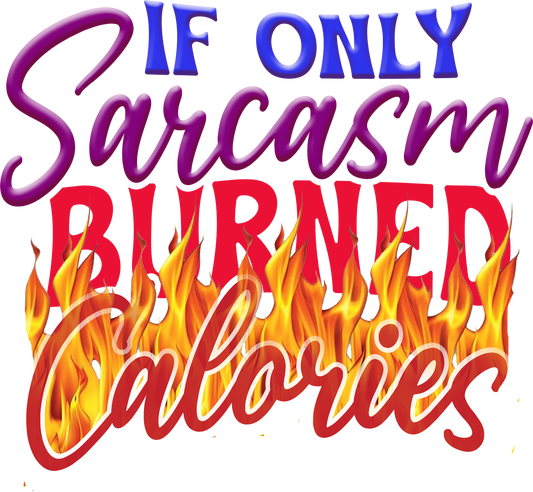 Sarcasm Burned Calories