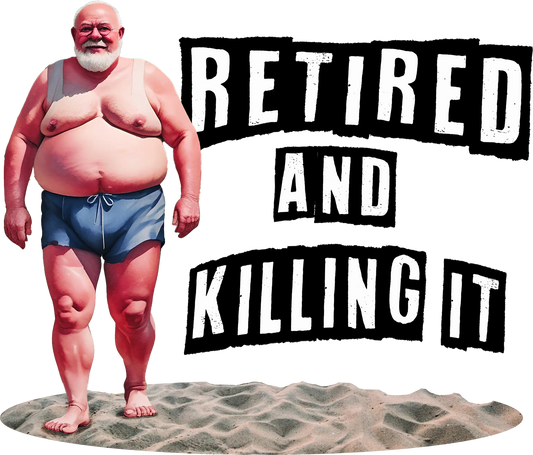 Retired and Killing it